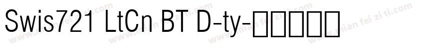 Swis721 LtCn BT D-ty字体转换